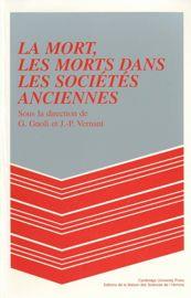 Gherardo Gnoli (dir.), Jean-Pierre Vernant (dir.), La mort, les morts dans les sociétés anciennes, Paris, Edi1ons de la Maison des sciences de l’homme, 1990